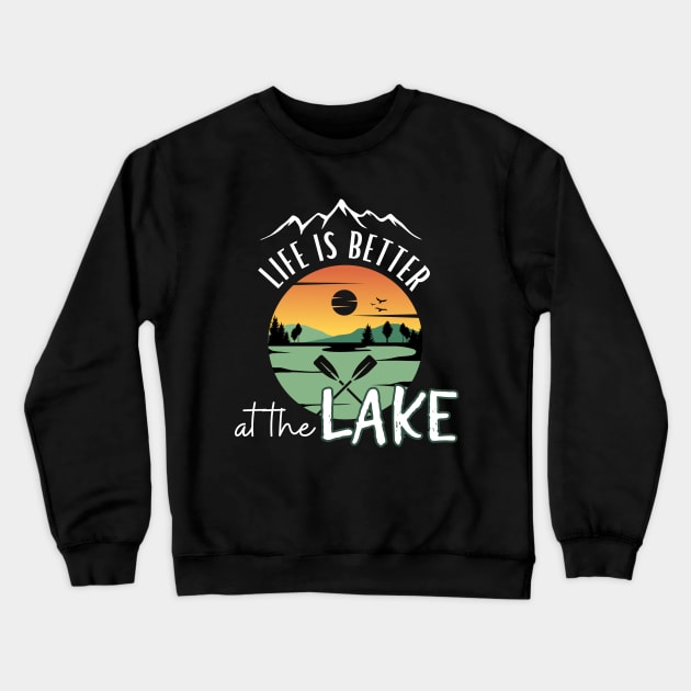 Life is Better at the Lake Crewneck Sweatshirt by CharismaShop